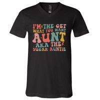 IM The Get What You Want Aunt Aka The Sugar Auntie V-Neck T-Shirt