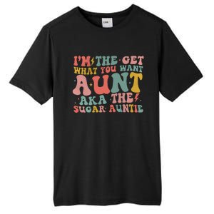 IM The Get What You Want Aunt Aka The Sugar Auntie Tall Fusion ChromaSoft Performance T-Shirt