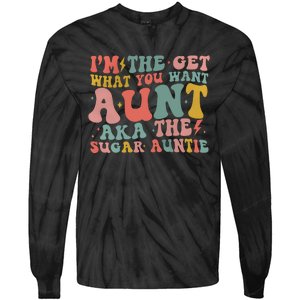 IM The Get What You Want Aunt Aka The Sugar Auntie Tie-Dye Long Sleeve Shirt