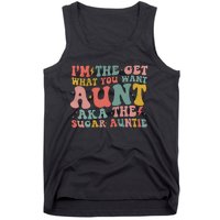 IM The Get What You Want Aunt Aka The Sugar Auntie Tank Top