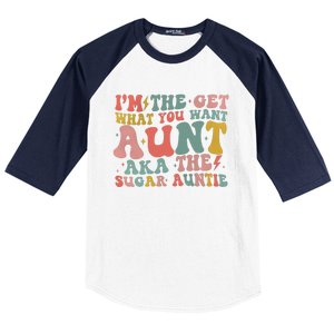 IM The Get What You Want Aunt Aka The Sugar Auntie Baseball Sleeve Shirt