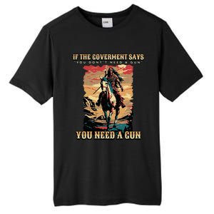 If The Government Says You DonT Need A Gun Tall Fusion ChromaSoft Performance T-Shirt