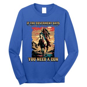 If The Government Says You DonT Need A Gun Long Sleeve Shirt