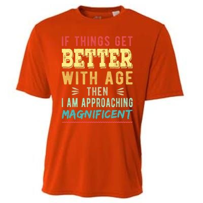 If Things Get Better With Age Then I Am Approaching Magnificent Cooling Performance Crew T-Shirt