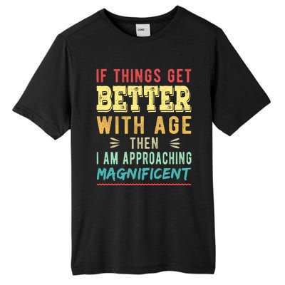 If Things Get Better With Age Then I Am Approaching Magnificent Tall Fusion ChromaSoft Performance T-Shirt