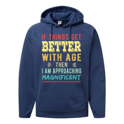 If Things Get Better With Age Then I Am Approaching Magnificent Performance Fleece Hoodie