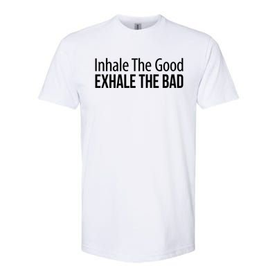 Inhale The Good Gift Exhale The Bad Gift Softstyle CVC T-Shirt