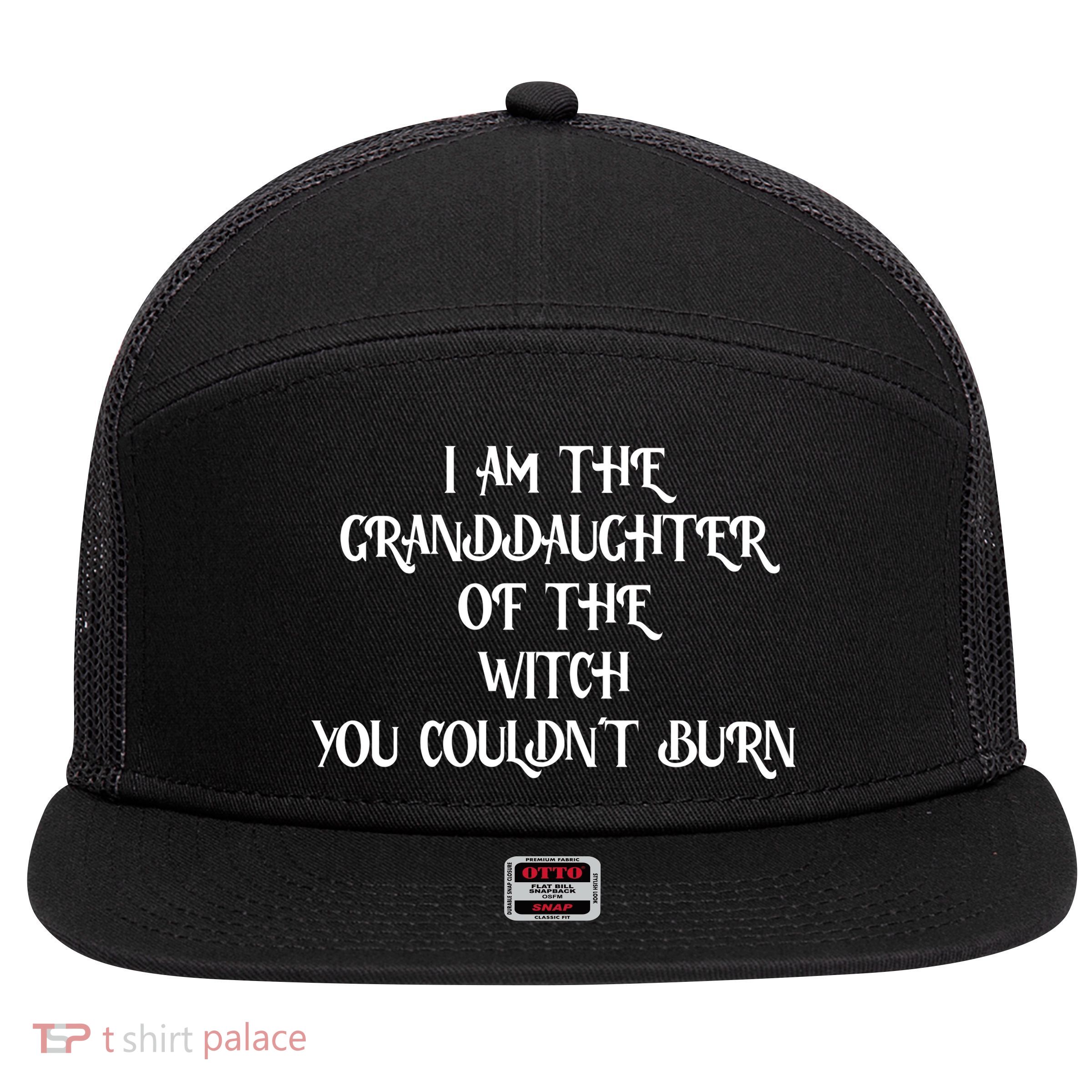 Im The Granddaughter Of The Witch You Couldnt Burn 7 Panel Mesh Trucker Snapback Hat