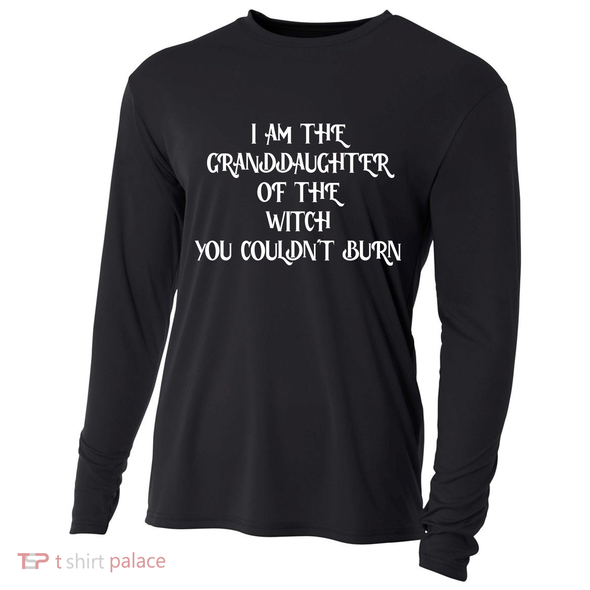 Im The Granddaughter Of The Witch You Couldnt Burn Cooling Performance Long Sleeve Crew