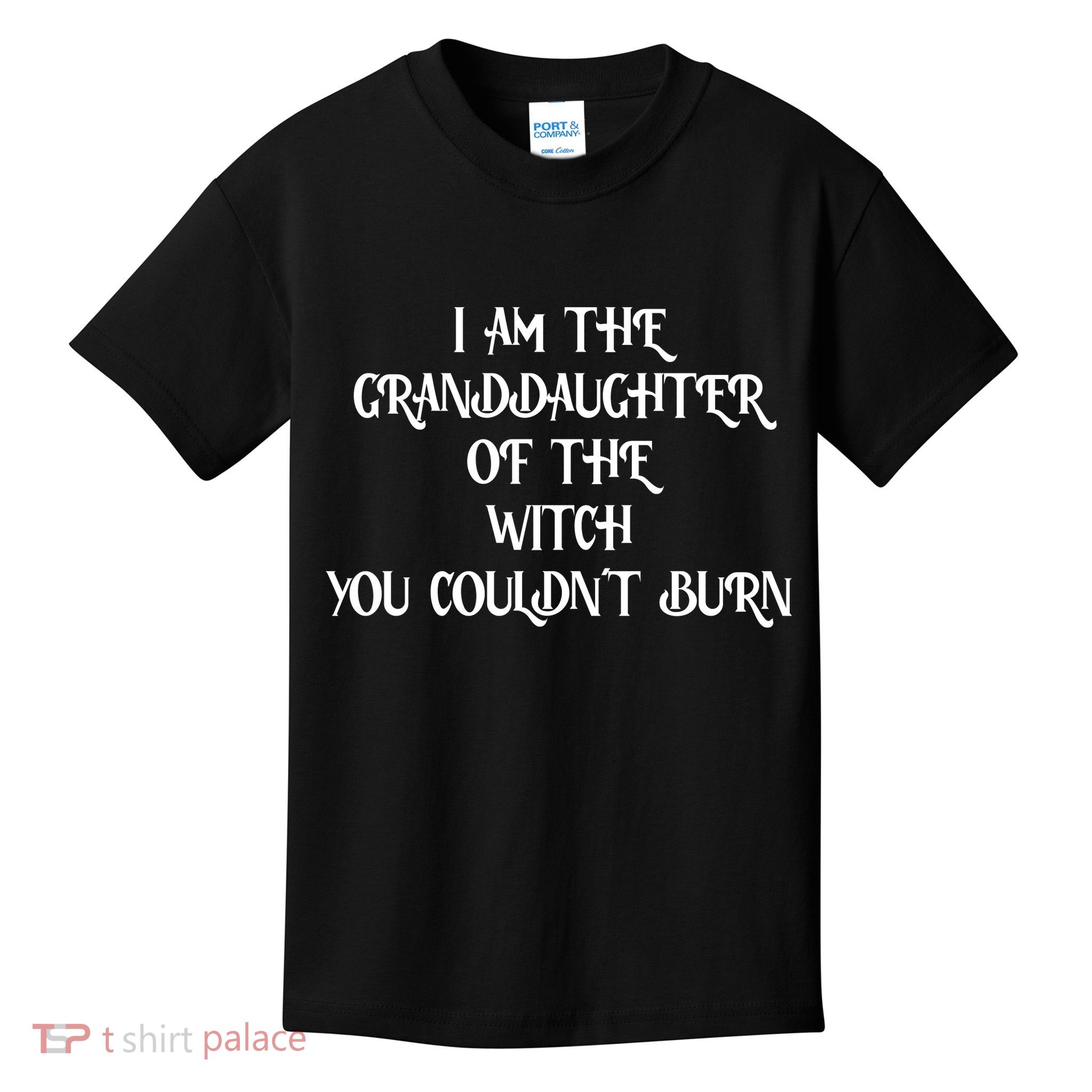 Im The Granddaughter Of The Witch You Couldnt Burn Kids T-Shirt