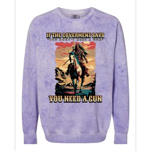 If The Government Says You DonT Need A Gun Colorblast Crewneck Sweatshirt