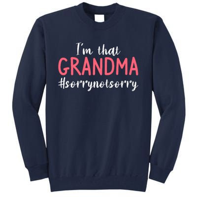 I'm That Grandma Sorry Not Sorry Grandmother Tall Sweatshirt