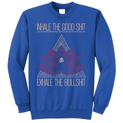 Inhale The Good Shit Exhale The Bullshit Yoga Inspired Funny Gift Meaningful Gif Sweatshirt