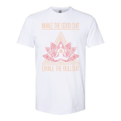 Inhale The Good Shit Exhale The Bullshit Yoga Inspired Funny Gift Meaningful Gif Softstyle CVC T-Shirt