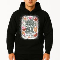 In The Garden He Walks With Me And He Talks With Me Funny Hoodie