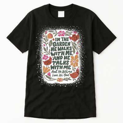 In The Garden He Walks With Me And He Talks With Me Funny Tall T-Shirt