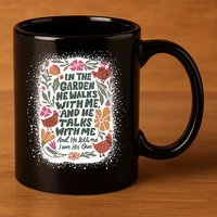 In The Garden He Walks With Me And He Talks With Me Funny 11oz C Handle Ceramic Mug