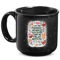 In The Garden He Walks With Me And He Talks With Me Funny 15oz Campfire Ceramic Mug