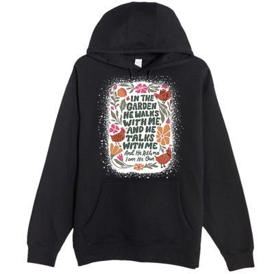 In The Garden He Walks With Me And He Talks With Me Funny Premium Pullover Hoodie