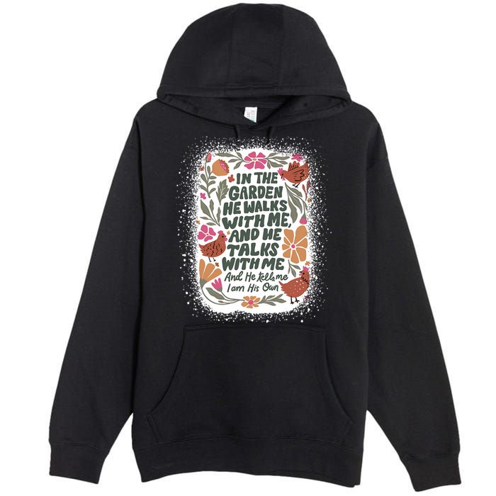 In The Garden He Walks With Me And He Talks With Me Funny Premium Pullover Hoodie