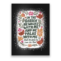 In The Garden He Walks With Me And He Talks With Me Funny Poster