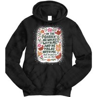 In The Garden He Walks With Me And He Talks With Me Funny Tie Dye Hoodie