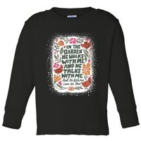 In The Garden He Walks With Me And He Talks With Me Funny Toddler Long Sleeve Shirt