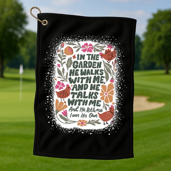 In The Garden He Walks With Me And He Talks With Me Funny Golf Towel