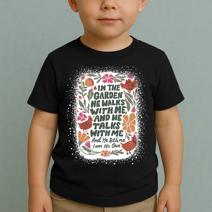 In The Garden He Walks With Me And He Talks With Me Funny Toddler T-Shirt