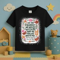 In The Garden He Walks With Me And He Talks With Me Funny Toddler T-Shirt