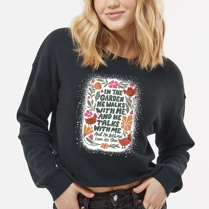 In The Garden He Walks With Me And He Talks With Me Funny Cropped Pullover Crew