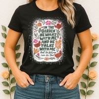 In The Garden He Walks With Me And He Talks With Me Funny Womens T-Shirt