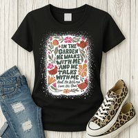 In The Garden He Walks With Me And He Talks With Me Funny Womens T-Shirt