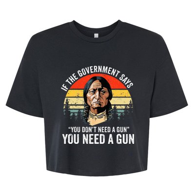 If The Government Says You DonT Need A Gun Funny Quotes Bella+Canvas Jersey Crop Tee