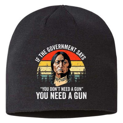 If The Government Says You DonT Need A Gun Funny Quotes Sustainable Beanie