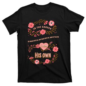 In The Garden He Walks With Me And He Talks With Me T-Shirt