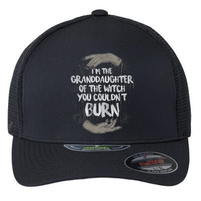 Im The Granddaughter Of The Witch You Couldnt Burn Cute Gift Flexfit Unipanel Trucker Cap