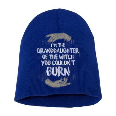 Im The Granddaughter Of The Witch You Couldnt Burn Cute Gift Short Acrylic Beanie