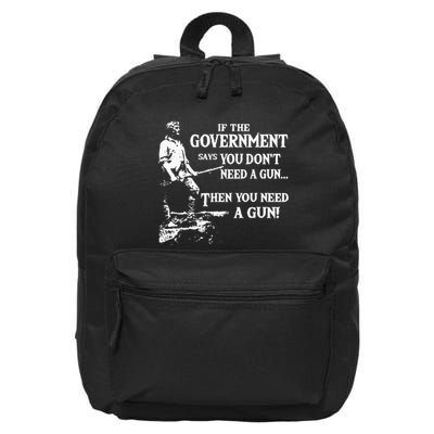 If The Government Says You DonT Need A Gun 16 in Basic Backpack