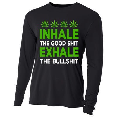 Inhale The Good Shit Exhale Bullshit Cannabis Weed Marijuana Cooling Performance Long Sleeve Crew