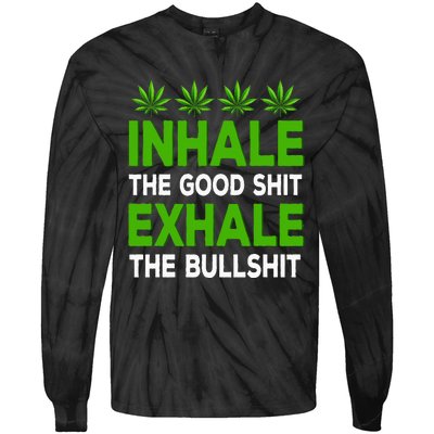 Inhale The Good Shit Exhale Bullshit Cannabis Weed Marijuana Tie-Dye Long Sleeve Shirt