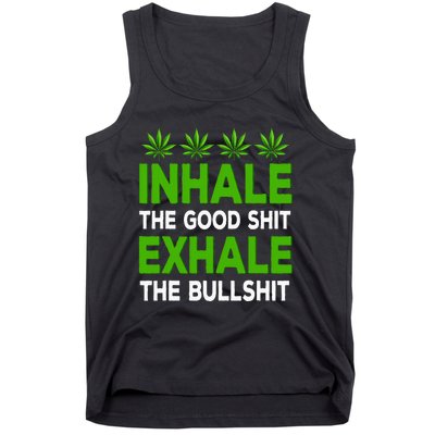 Inhale The Good Shit Exhale Bullshit Cannabis Weed Marijuana Tank Top