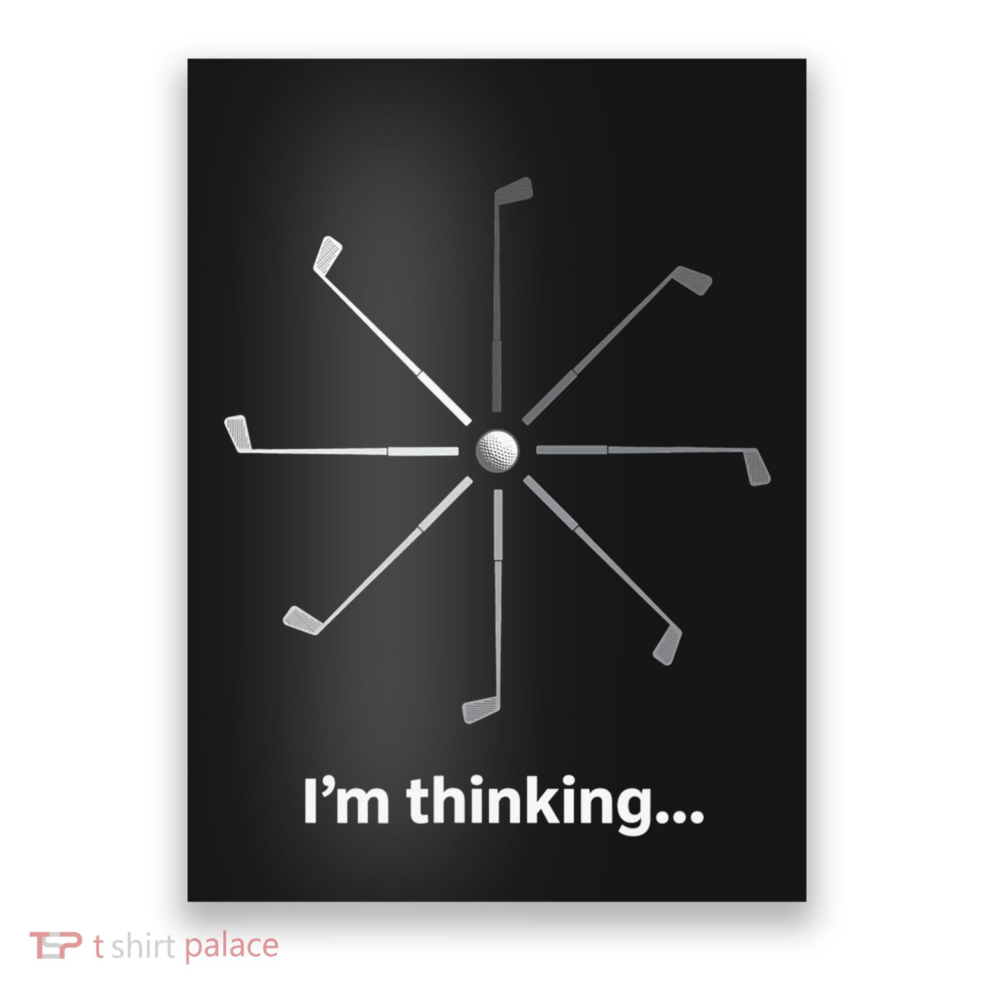 I'm Thinking Golf Tee for Golfers Funny Humor Gift Poster