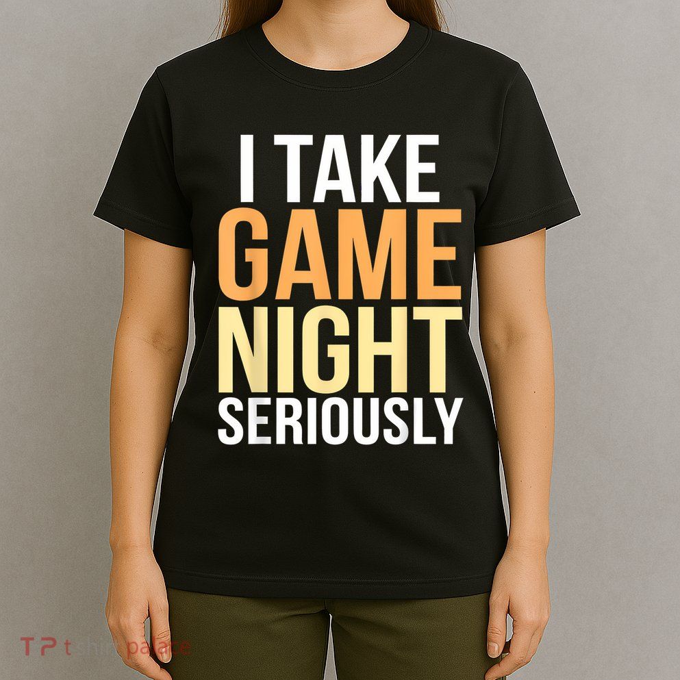 I Take Game Night Seriously Board Game T-Shirt