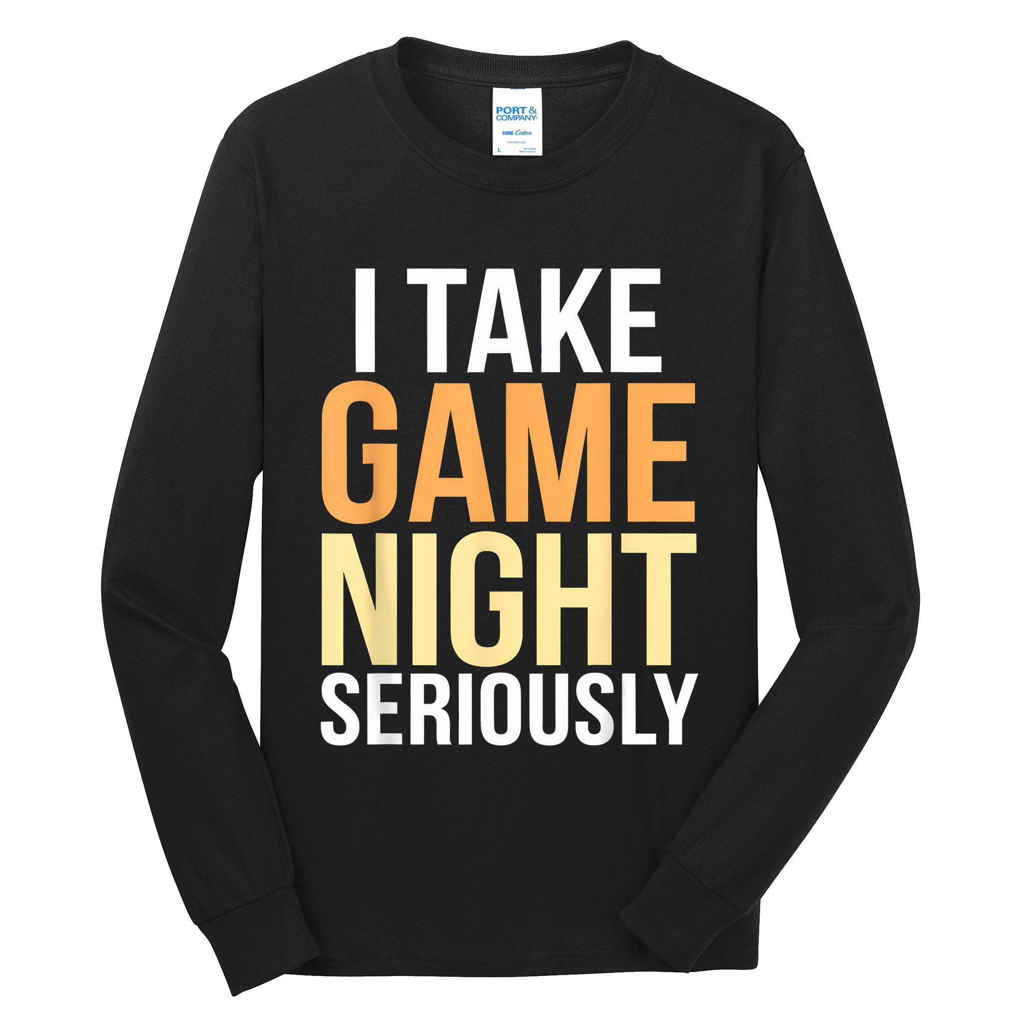 I Take Game Night Seriously Board Game Tall Long Sleeve T-Shirt