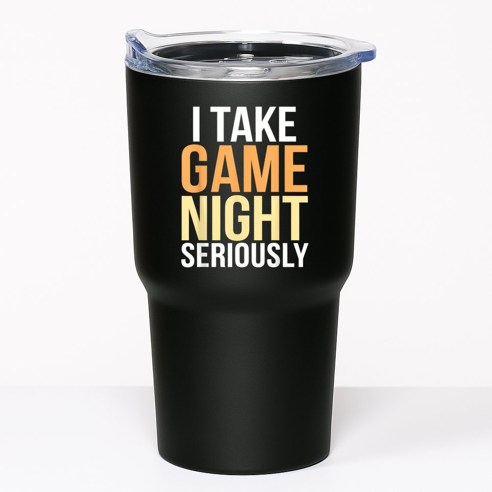 I Take Game Night Seriously Board Game Tumbler