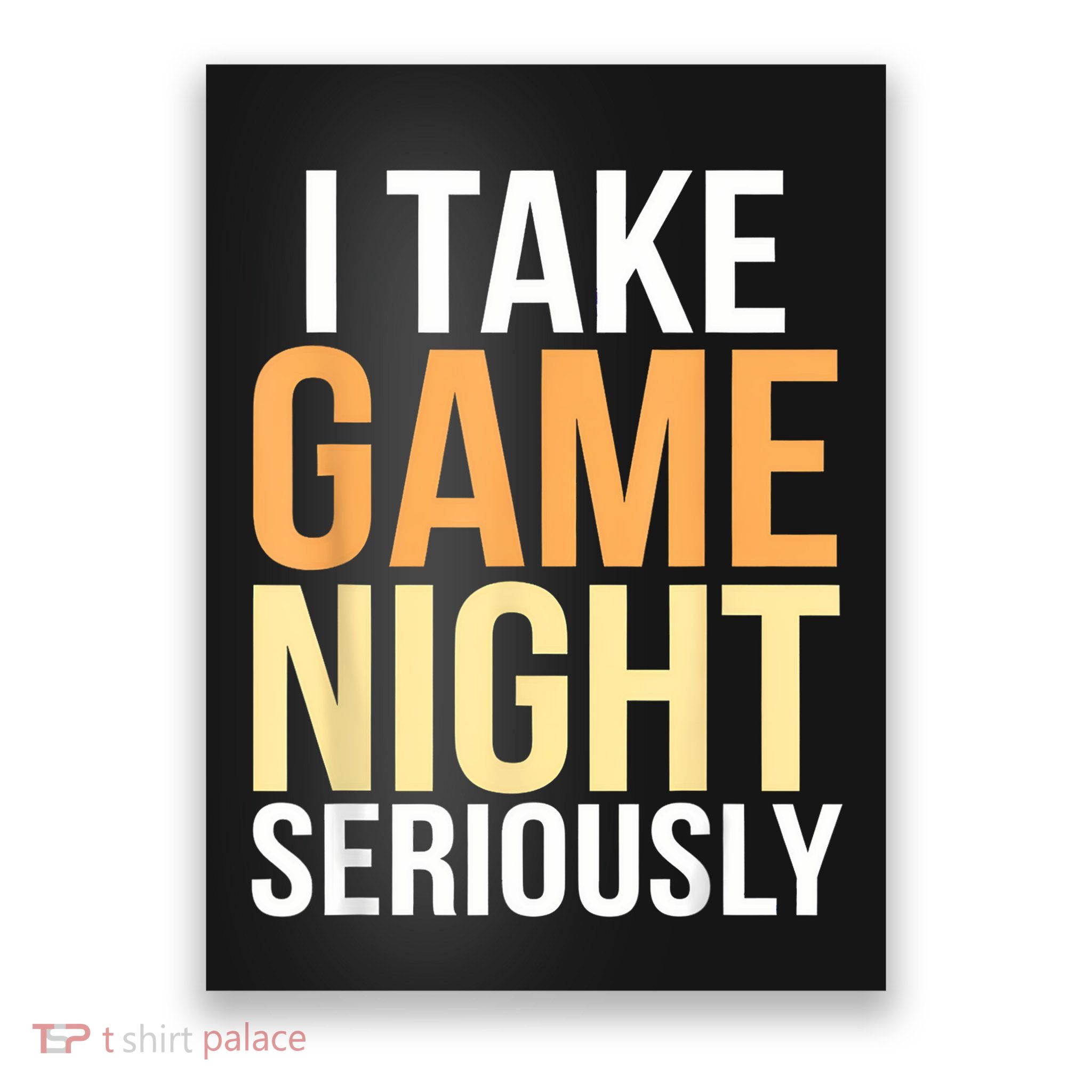 I Take Game Night Seriously Board Game Poster