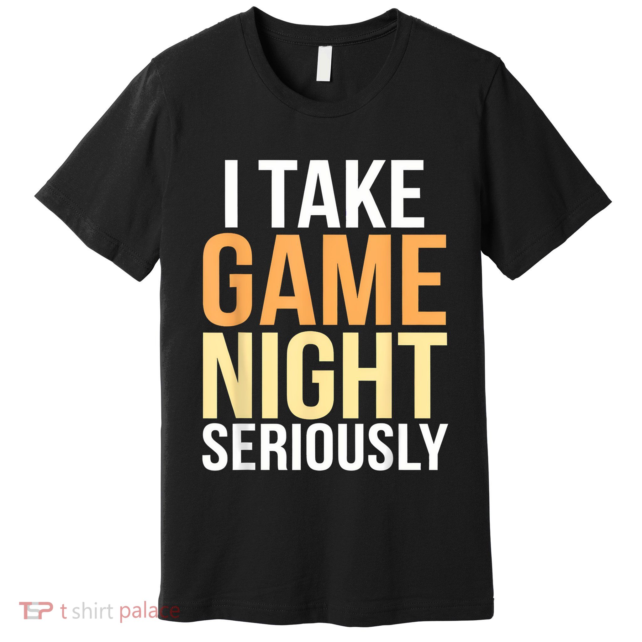 I Take Game Night Seriously Board Game Premium T-Shirt