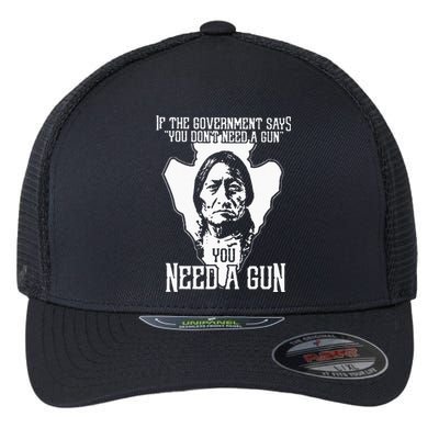 If The Government Says You Dont Need A Gun You Need A Gun Flexfit Unipanel Trucker Cap