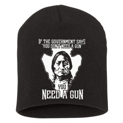 If The Government Says You Dont Need A Gun You Need A Gun Short Acrylic Beanie